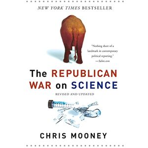 Mooney, Chris The Republican War on Science Mooney, Chris The Republican War on Science