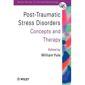 Yule, William Post-Traumatic Stress Disorders: Concepts and Therapy: 40 (Wiley Series in Clinical Psychology) Yule, William Post-Traumatic Stress Disorders: Concepts and Therapy: 40 (Wiley Series in Clinical Psychology)