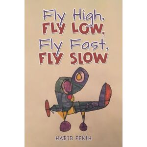 Habib Fekih Fly High, Fly Low, Fly Fast, Fly Slow Habib Fekih Fly High, Fly Low, Fly Fast, Fly Slow