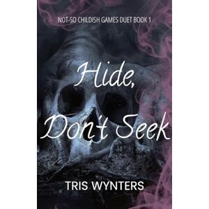 Wynters, Tris Hide, Don't Seek (A Why Choose Dark Romance): Not-So Childish Games Duet Book 1 Wynters, Tris Hide, Don't Seek (A Why Choose Dark Romance): Not-So Childish Games Duet Book 1