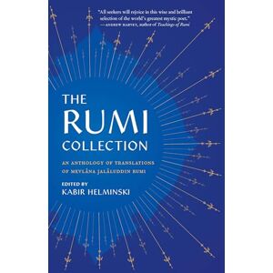 Rumi, Mevlana Jalaluddin The Rumi Collection: An Anthology of Translations of Mevlana Jalaluddin Rumi Rumi, Mevlana Jalaluddin The Rumi Collection: An Anthology of Translations of Mevlana Jalaluddin Rumi