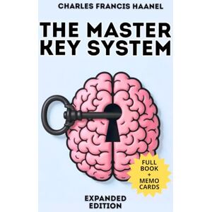 Haanel, Charles F. The Master Key System Enriched Edition: Unlock Mind Power, Self-Mastery, and Abundance with Visualization, Habits, and Timeless Success Principles Haanel, Charles F. The Master Key System Enriched Edition: Unlock Mind Power, Self-Mastery, and Abundance with Visualization, Habits, and Timeless Success Principles