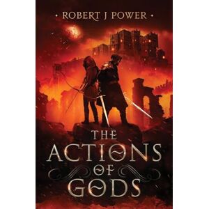 Power, Robert J The Actions of Gods: Book Four of the Spark City Cycle: 4 Power, Robert J The Actions of Gods: Book Four of the Spark City Cycle: 4