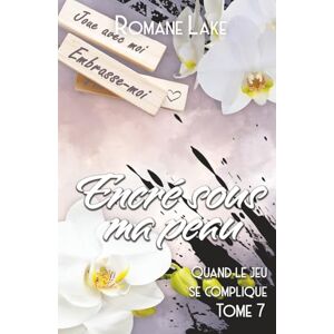 Lake, Romane Encré sous ma peau Tome 7: Quand le jeu se complique... Lake, Romane Encré sous ma peau Tome 7: Quand le jeu se complique...