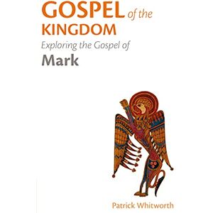 Whitworth, Patrick Gospel of the Kingdom: Exploring the Gospel of Mark: 3 (Gospel Study Guides) Whitworth, Patrick Gospel of the Kingdom: Exploring the Gospel of Mark: 3 (Gospel Study Guides)