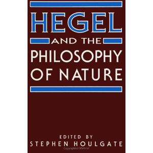 Hegel and the Philosophy of Nature (Suny Series in Hegelian Studies) Hegel and the Philosophy of Nature (Suny Series in Hegelian Studies)