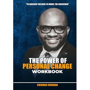Chindah, Chindah The Power of Personal Change Workbook: The Proven Framework to Master Change and Achieve Your Dreams Chindah, Chindah The Power of Personal Change Workbook: The Proven Framework to Master Change and Achieve Your Dreams