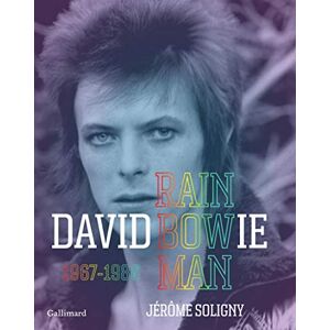 Soligny, Jérôme David Bowie: Rainbowman 1967-1980 Soligny, Jérôme David Bowie: Rainbowman 1967-1980