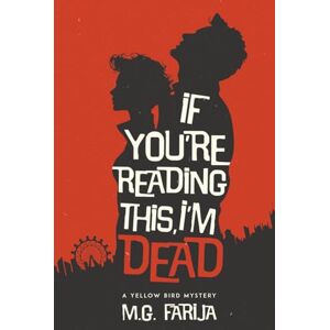 Farija, M.G. If You're Reading This, I’m Dead (The Yellow Bird Mysteries) Farija, M.G. If You're Reading This, I’m Dead (The Yellow Bird Mysteries)