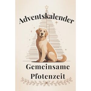Steinmüller, Marie Gemeinsame Pfotenzeit – 24 Ideen für eine besondere Adventszeit mit deinem Hund: Mit Rezepten, Spielideen, Trainingstipps und liebevollen Momenten für ... , Zeit für dich und deinen Hund Steinmüller, Marie Gemeinsame Pfotenzeit – 24 Ideen für eine besondere Adventszeit mit deinem Hund: Mit Rezepten, Spielideen, Trainingstipps und liebevollen Momenten für ... , Zeit für dich und deinen Hund