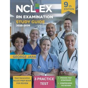 Jara, George NCLEX RN EXAMINATION STUDY GUIDE 2025-2026: Next Generation NCLEX-RN®️ (NGN) Preparation and Practice Tests 9th Edition Jara, George NCLEX RN EXAMINATION STUDY GUIDE 2025-2026: Next Generation NCLEX-RN®️ (NGN) Preparation and Practice Tests 9th Edition