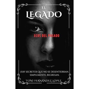 Toni El legado: Ecos del pasado Toni El legado: Ecos del pasado