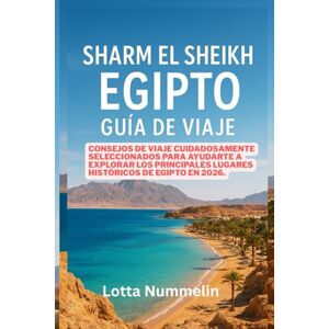 NUMMELIN, LOTTA SHARM EL SHEIKH EGIPTO GUIA DE VIAJE: Consejos de viaje cuidadosamente seleccionados para ayudarte a explorar los principales lugares historicos de Egipto en 2026 NUMMELIN, LOTTA SHARM EL SHEIKH EGIPTO GUIA DE VIAJE: Consejos de viaje cuidadosamente seleccionados para ayudarte a explorar los principales lugares historicos de Egipto en 2026