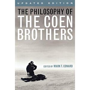 The Philosophy of the Coen Brothers (The Philosophy of Popular Culture) The Philosophy of the Coen Brothers (The Philosophy of Popular Culture)