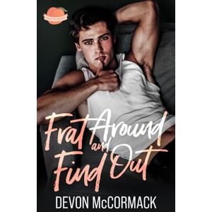 McCormack, Devon Frat Around and Find Out (Peach State Fratbros #1) McCormack, Devon Frat Around and Find Out (Peach State Fratbros #1)