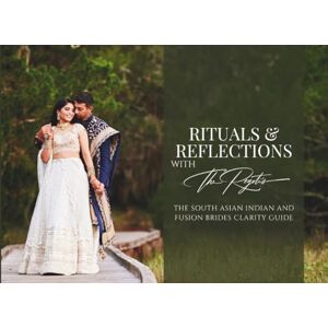 Regeti, Amy R Rituals and Reflections with The Regeti's: THE SOUTH ASIAN INDIAN AND FUSION BRIDES CLARITY GUIDE: A 6×8.25 Purse-sized Guide for the Bride to ... Indian American and Fusion Wedding Journey Regeti, Amy R Rituals and Reflections with The Regeti's: THE SOUTH ASIAN INDIAN AND FUSION BRIDES CLARITY GUIDE: A 6×8.25 Purse-sized Guide for the Bride to ... Indian American and Fusion Wedding Journey