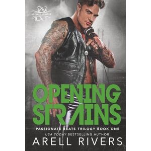 Rivers, Arell Opening Strains: Passionate Beats, book 1 Rivers, Arell Opening Strains: Passionate Beats, book 1