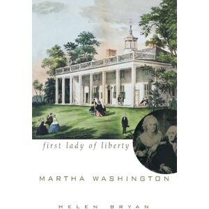 Bryan, Helen Martha Washington: First Lady of Liberty Bryan, Helen Martha Washington: First Lady of Liberty
