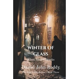 Roddy, Daniel John Winter of Glass: When Silence Breaks (The Velvet Revolution) Roddy, Daniel John Winter of Glass: When Silence Breaks (The Velvet Revolution)