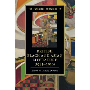 The Cambridge Companion to British Black and Asian Literature (1945–2010) (Cambridge Companions to Literature) The Cambridge Companion to British Black and Asian Literature (1945–2010) (Cambridge Companions to Literature)
