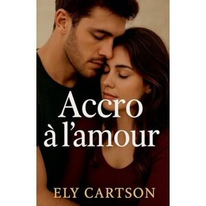 Cartson, Ely Accro à l'amour Cartson, Ely Accro à l'amour