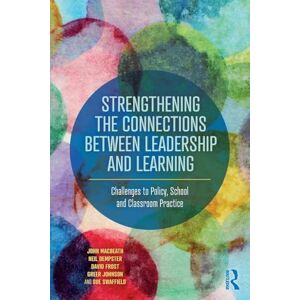 MacBeath, John Strengthening the Connections between Leadership and Learning: Challenges to Policy, School and Classroom Practice MacBeath, John Strengthening the Connections between Leadership and Learning: Challenges to Policy, School and Classroom Practice