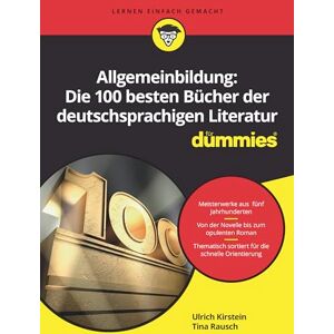 Kirstein, Ulrich Allgemeinbildung: Die 100 besten Bücher der deutschsprachigen Literatur für Dummies Kirstein, Ulrich Allgemeinbildung: Die 100 besten Bücher der deutschsprachigen Literatur für Dummies