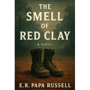 Russell, E.R. Papa The Smell of Red Clay: A Novel Russell, E.R. Papa The Smell of Red Clay: A Novel