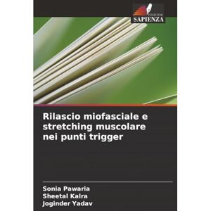 Pawaria, Sonia Rilascio miofasciale e stretching muscolare nei punti trigger Pawaria, Sonia Rilascio miofasciale e stretching muscolare nei punti trigger
