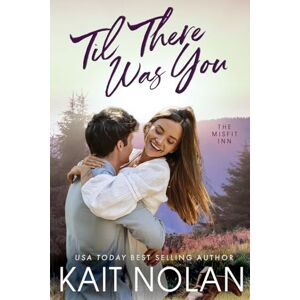 Nolan, Kait Til There Was You (The Misfit Inn) Nolan, Kait Til There Was You (The Misfit Inn)