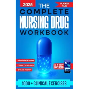 Monroe, Martin D. The Complete Nursing Drug Workbook: 1000+ Clinical Exercises, Visual Flowcharts & Professional Pharmacology Strategies for NCLEX Students to Master Medications, Dosages, Interactions & Prevent Errors Monroe, Martin D. The Complete Nursing Drug Workbook: 1000+ Clinical Exercises, Visual Flowcharts & Professional Pharmacology Strategies for NCLEX Students to Master Medications, Dosages, Interactions & Prevent Errors