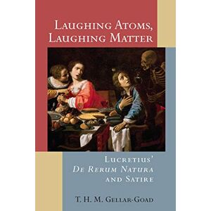 University of Michigan Press Laughing Atoms, Laughing Matter: Lucretius' De Rerum Natura and Satire University of Michigan Press Laughing Atoms, Laughing Matter: Lucretius' De Rerum Natura and Satire