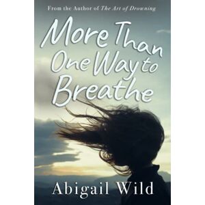 Wild, Abigail More Than One Way to Breathe (The Love is a Privilege Series) Wild, Abigail More Than One Way to Breathe (The Love is a Privilege Series)