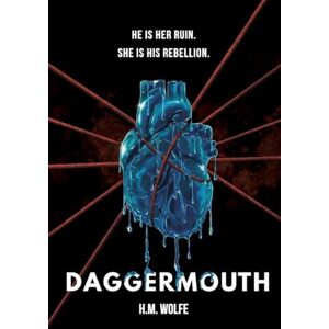 Wolfe, H M Daggermouth: A Dark Dystopian Romance: 1 (Heart) Wolfe, H M Daggermouth: A Dark Dystopian Romance: 1 (Heart)