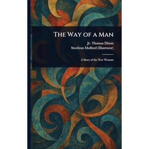 Dixon Jr, Thomas The Way of a Man Dixon Jr, Thomas The Way of a Man