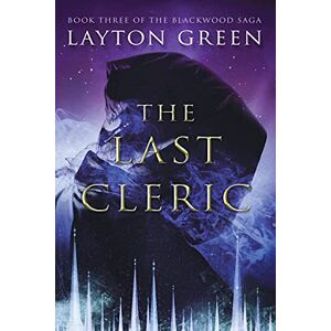 Green, Layton The Last Cleric: (Book Three of the Blackwood Saga): 3 Green, Layton The Last Cleric: (Book Three of the Blackwood Saga): 3