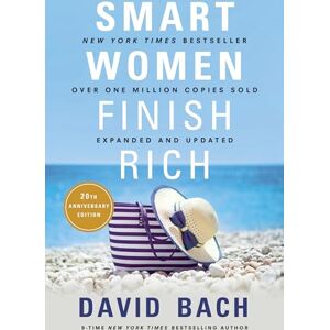 Bach, David Smart Women Finish Rich, Expanded and Updated: 8 Steps to Achieving Financial Security and Funding Your Dreams Bach, David Smart Women Finish Rich, Expanded and Updated: 8 Steps to Achieving Financial Security and Funding Your Dreams