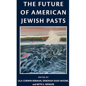 The Future of American Jewish Pasts (Jewish Culture and Contexts) The Future of American Jewish Pasts (Jewish Culture and Contexts)