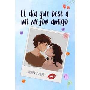 S., Nyxia El día que besé a mi mejor amigo S., Nyxia El día que besé a mi mejor amigo