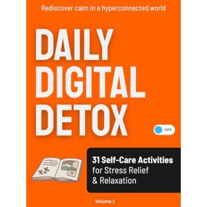 P, Jaime Daily Digital Detox: 31 Self-Care Activities for Stress Relief & Relaxation Mindfulness Journal with Screen-Free Wellness Challenges P, Jaime Daily Digital Detox: 31 Self-Care Activities for Stress Relief & Relaxation Mindfulness Journal with Screen-Free Wellness Challenges