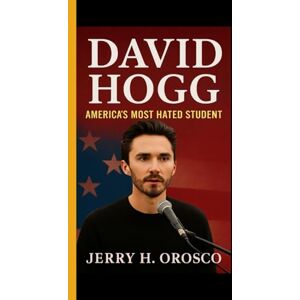 H. Orosco, Jerry DAVID HOGG: America's most hated student From school shooting survivor to relentless gun control activist who divides a nation H. Orosco, Jerry DAVID HOGG: America's most hated student From school shooting survivor to relentless gun control activist who divides a nation