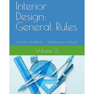 Interiors, AIA Interior Design: General Rules: Activities Handbook VOL. 2 Mathematics in Design (Interior Design General Rules : A Comprehensive Study Guide Series) Interiors, AIA Interior Design: General Rules: Activities Handbook VOL. 2 Mathematics in Design (Interior Design General Rules : A Comprehensive Study Guide Series)