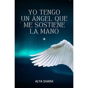 Shaini, Alya Yo Tengo un Ángel que me sostiene la Mano Shaini, Alya Yo Tengo un Ángel que me sostiene la Mano