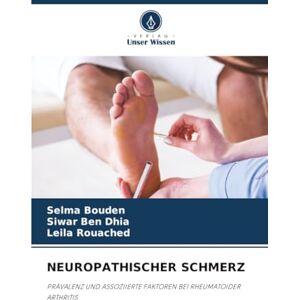 Bouden, Selma NEUROPATHISCHER SCHMERZ: PRÄVALENZ UND ASSOZIIERTE FAKTOREN BEI RHEUMATOIDER ARTHRITIS Bouden, Selma NEUROPATHISCHER SCHMERZ: PRÄVALENZ UND ASSOZIIERTE FAKTOREN BEI RHEUMATOIDER ARTHRITIS
