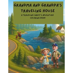 Sarff, Theresa and Dave Grandma and Grandpa's Traveling House Coloring Book of the Northeast: A Traveling Sarff's Activity book (A Traveling Sarff's Adventure) Sarff, Theresa and Dave Grandma and Grandpa's Traveling House Coloring Book of the Northeast: A Traveling Sarff's Activity book (A Traveling Sarff's Adventure)