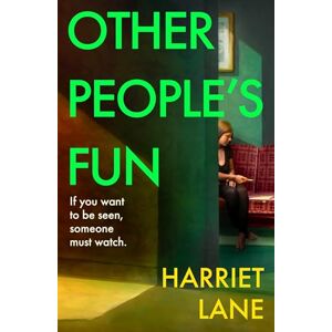Lane, Harriet Other People's Fun: A wickedly funny literary thriller for the Instagram age Lane, Harriet Other People's Fun: A wickedly funny literary thriller for the Instagram age
