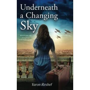 Reshef, Yaron Underneath a Changing Sky: A WW2 Historical Novel, Based on a True Story (World War II Brave Women Fiction) Reshef, Yaron Underneath a Changing Sky: A WW2 Historical Novel, Based on a True Story (World War II Brave Women Fiction)