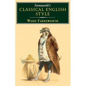 Farnsworth, Ward Farnsworth's Classical English Style: 3 (Farnsworth's Classical English series, 3) Farnsworth, Ward Farnsworth's Classical English Style: 3 (Farnsworth's Classical English series, 3)