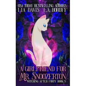 Boruff, L.A. A Girlfriend For Mr. Snoozerton: Ein "Life After Magic"-Krimi (Witching After Forty Deutsche Ausgabe) Boruff, L.A. A Girlfriend For Mr. Snoozerton: Ein "Life After Magic"-Krimi (Witching After Forty Deutsche Ausgabe)