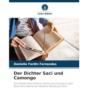 Fernandes Der Dichter Saci und Camongo: Eine Studie über Folklore, Goiás und Camões in dem Buch Hora aberta von Gilberto Mendonça Teles Fernandes Der Dichter Saci und Camongo: Eine Studie über Folklore, Goiás und Camões in dem Buch Hora aberta von Gilberto Mendonça Teles
